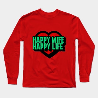 happy wife happy life Long Sleeve T-Shirt